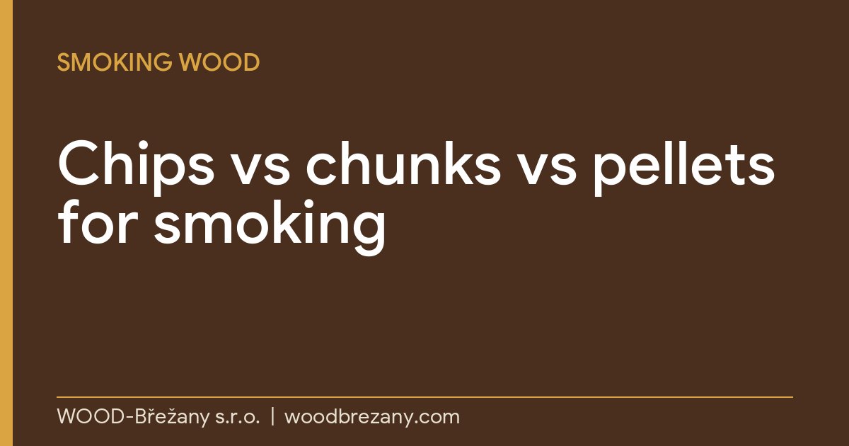 Wood Chips vs Chunks vs Pellets for Smoking: Which to Use Wood chips, chunks and pellets compared for smoking food