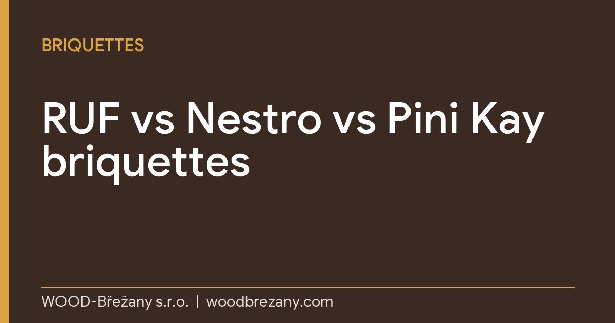 Coste por kWh pellets leña briquetas: cuál sale más barato Briquetas de madera RUF, Nestro y Pini Kay comparadas